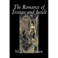 The Romance of Tristan and Iseult by Joseph M. Bedier (Bdier), Fiction, Classics, Fairy Tales, Folk Tales, Legends & Mythology, Fantasy, Historical - Paperback