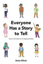 Everyone Has a Story to Tell: Tips & Activities for Emerging Writers - Paperback