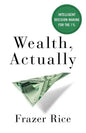 Wealth, Actually: Intelligent Decision-Making for the 1% - Paperback