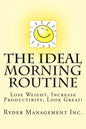 The Ideal Morning Routine: Lose Weight, Increase Productivity, Look Great - Paperback