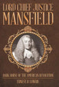 Lord Chief Justice Mansfield: Dark Horse of the American Revolution - Hardcover