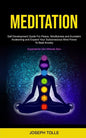 Meditation: Self Development Guide For Peace, Mindfulness and Kundalini Awakening and Expand Your Subconscious Mind Power To Beat - Paperback