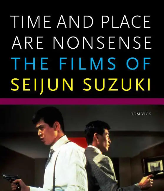 Time and Place Are Nonsense: The Films of Seijun Suzuki - Paperback