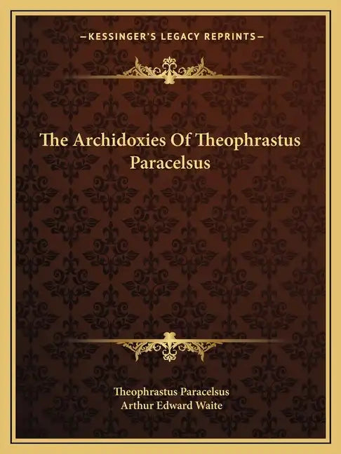 The Archidoxies Of Theophrastus Paracelsus - Paperback