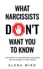What Narcissists DON'T Want People to Know: The Secrets of Understanding Narcissism and the Mindset of Toxic People - Paperback