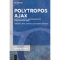Polytropos Ajax: Roots, Evolution, and Reception of a Multifaceted Hero - Hardcover