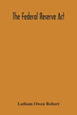The Federal Reserve Act - Paperback