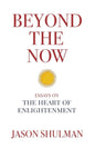 Beyond the Now: Essays on the Heart of Nonduality - Paperback