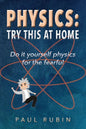 Physics: Try This at Home: Do it yourself physics for the fearful - Paperback
