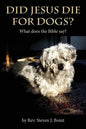 Did Jesus Die For Dogs?: What does the Bible say? - Paperback