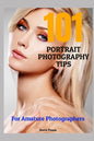 101 Portrait Photography Tips: For Amateur Photographers - Paperback