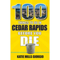 100 Things to Do in Cedar Rapids Before You Die - Paperback