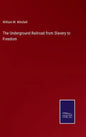 The Underground Railroad from Slavery to Freedom - Hardcover