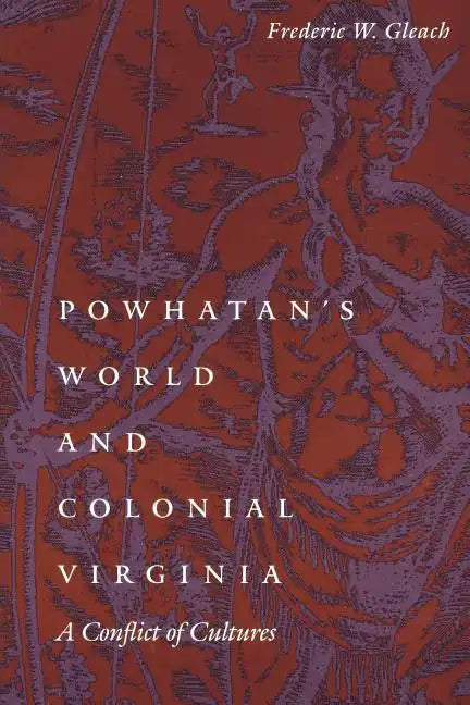 Powhatan's World and Colonial Virginia: A Conflict of Cultures - Paperback