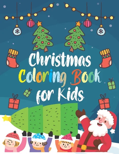Christmas Coloring Book for Kids: : A holiday coloring book with unique pages - Christmas 50 beautiful coloring pages - Paperback