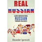 Real Russian: Learn How to Speak Conversational Russian Through Dialogues - Paperback
