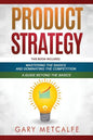 Product Strategy: 2 Books in 1: Mastering the Basics and Dominating the Competition + A Guide Beyond the Basics - Paperback