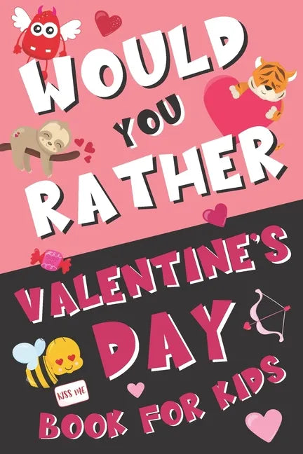 Would You Rather Valentine's Day Book for Kids: Valentine's Day Questions for Boys and Girls (Activity Book for Kids Ages 6, 7, 8, 9, 10, 11, and 12) - Paperback