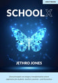 Schoolx: How Principals Can Design a Transformative School Experience for Students, Teachers, Parents - And Themselves: How Principals Can Design a Tr - Paperback