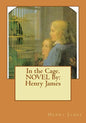 In the Cage. NOVEL By: Henry James - Paperback