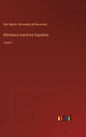 Biblioteca marítima Española: Tomo 1 - Hardcover
