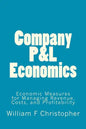 Company P&L Economics: Economic Measures for Managing Revenue, Costs, and Profitability - Paperback