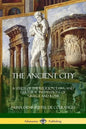 The Ancient City: A Study of the Religion, Laws, and Cultural Institutions of Greece and Rome - Paperback