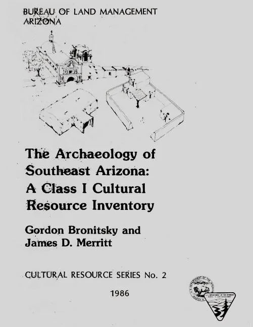 The Archaeology of Southeast Arizona: A Class I Cultural Resource Inventory - Paperback
