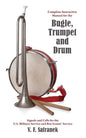 Complete Instructive Manual for the Bugle, Trumpet and Drum: Signals and Calls for the US Military Service and Boy Scouts' Service - Paperback