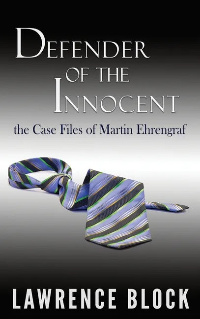 Defender of the Innocent: The Casebook of Martin Ehrengraf - Hardcover