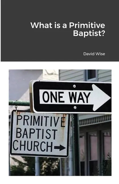 What is a Primitive Baptist - Paperback