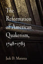 The Reformation of American Quakerism, 1748-1783 - Paperback