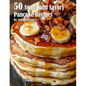 50 Sweet and Savory Pancake Recipes - Paperback