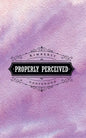 Properly Perceived - Paperback