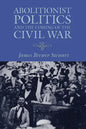 Abolitionist Politics and the Coming of the Civil War - Paperback
