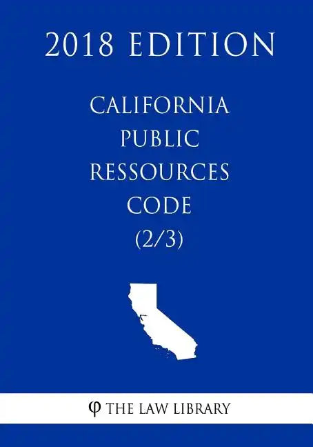 California Public Ressources Code (2/3) (2018 Edition) - Paperback