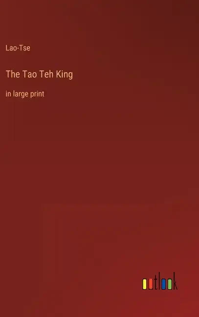 The Tao Teh King: in large print - Hardcover