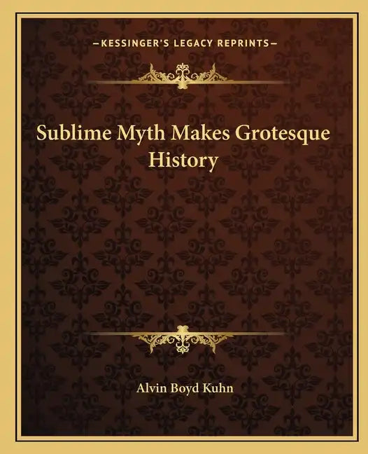 Sublime Myth Makes Grotesque History - Paperback