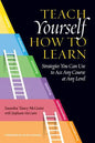Teach Yourself How to Learn: Strategies You Can Use to Ace Any Course at Any Level - Paperback