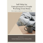 Self-Help for Entrepreneurs & People Working from Home: How to Improve Mindset so You can Live Your Best Life - Paperback