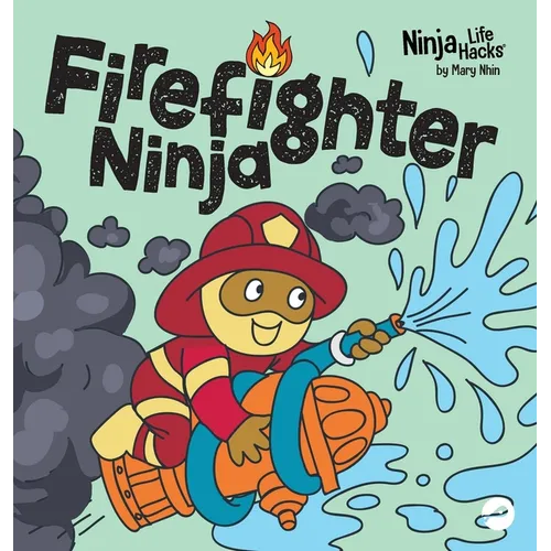 Firefighter Ninja: A Children's Book in Rhyme About Safety - Hardcover