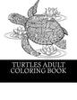 Turtles Adult Coloring Book: 25 Beautiful Turtle Coloring Designs For Men, Women and Teens To Relax - Paperback