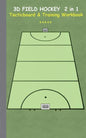 3D Field Hockey 2 in 1 Tacticboard and Training Book: Tactics/strategies/drills for trainer/coaches, notebook, training, exercise, exercises, drills, - Paperback
