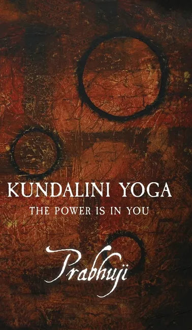 Kundalini Yoga: The power is in you - Hardcover