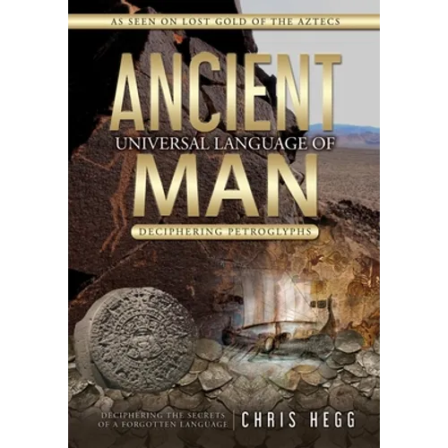 Ancient Universal Language of Man: Deciphering Petroglyphs - Paperback
