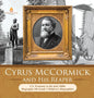 Cyrus McCormick and His Reaper U.S. Economy in the mid-1800s Biography 5th Grade Children's Biographies - Hardcover