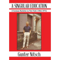 A Singular Education: A German Bachelor in New York (1964-1974) - Hardcover