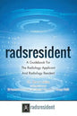 Radsresident: A Guidebook For The Radiology Applicant And Radiology Resident - Paperback