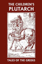 The Children's Plutarch: Tales of the Greeks (Yesterday's Classics) - Paperback