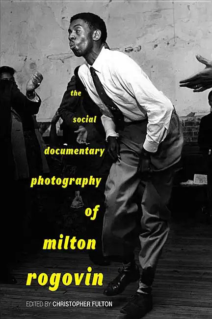 The Social Documentary Photography of Milton Rogovin - Paperback